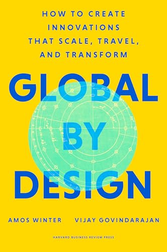 Global by Design: How to Create Innovations That Scale, Travel, a...