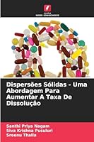 Dispersões Sólidas - Uma Abordagem Para Aumentar A Taxa De Dissolução 6208649803 Book Cover