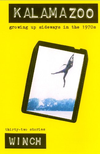Kalamazoo: Growing Up Sideways in the 1970s: A Coming of Age Memoir Set in...