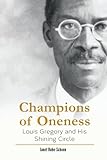 Champions of Oneness: Louis Gregory and His Shining Circle