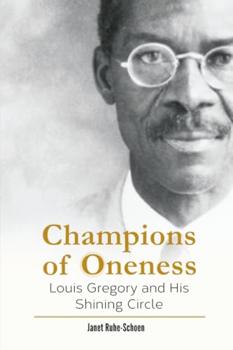 Champions of Oneness: Louis Gregory and his Shining Circle