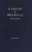 A history of Brookville, Pennsylvania, 1888-1974 B00069WHM4 Book Cover
