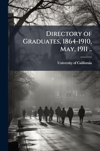 Directory of Graduates, 1864-1910, May, 1911 ..
