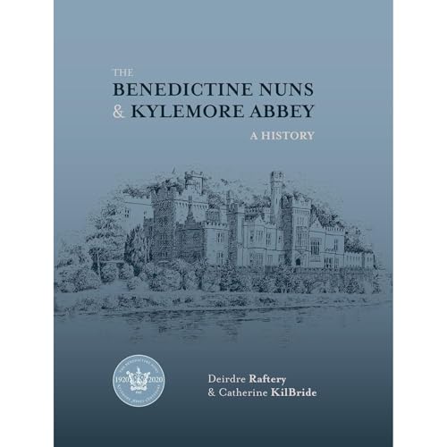 The Benedictine Nuns and Kylemore Abbey: A History Audiolibro Por Deirdre Raftery, Catherine KilBride arte de portada
