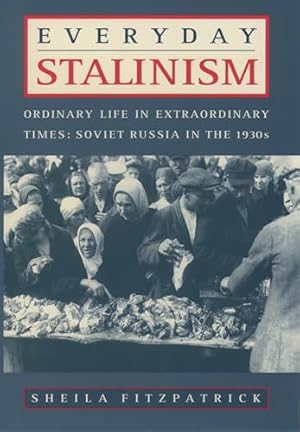 Everyday Stalinism: Ordinary Life in Extraordinary Times: Soviet Russia in the 1930s