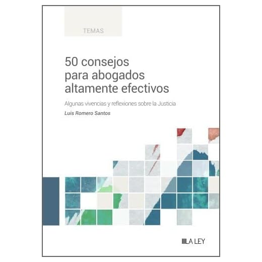 50 consejos para abogados altamente efectivos: Algunas vivencias y reflexiones sobre la Justicia (SIN COLECCION)