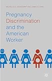Pregnancy Discrimination and the American Worker