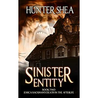 Sinister Entity: Book Two : Jessica Backman's Death in the Afterlife