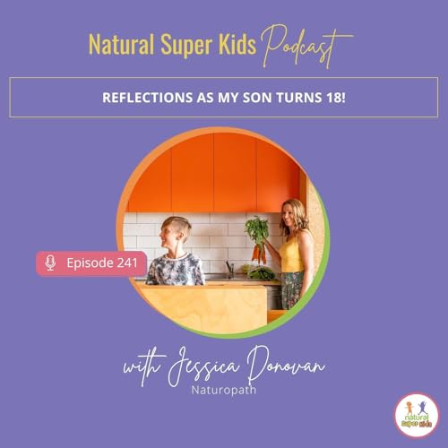 Episode 241: Reflections as my son turns 18!