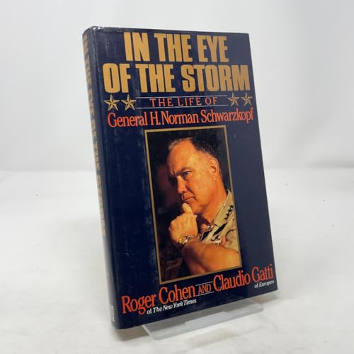 In the Eye of the Storm: The Life of General H. Norman Schwarzkopf
