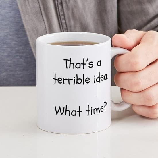 Miniatura 6 de CafePress That's A Terrible Idea. What Time Tazas Taza de café de cerámica de 11 oz (11.0 fl oz)