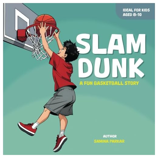 Slam Dunk !: A Fun Basketball Story For Kids Aged 8-10