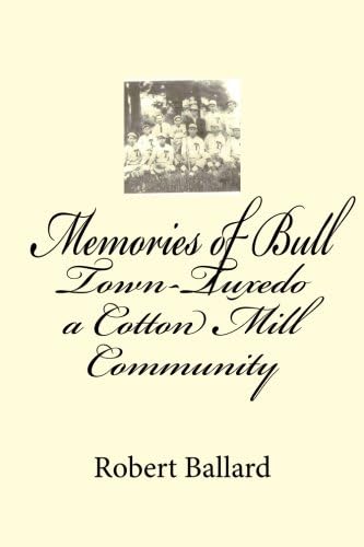 Memories of Bull Town-Tuxedo: A Cotton Mill Community
