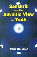 Sanskrit and the Advaitic View of Truth 8120835352 Book Cover
