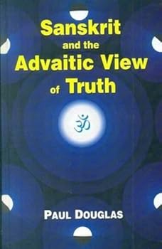 Hardcover Sanskrit and the Advaitic View of Truth Book