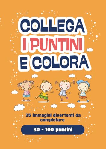 UNISCI I PUNTINI E COLORA. Libro di Attivita per Bambini: Unisci i puntini fino a 100. Libro da colorare. Allenamento divertente