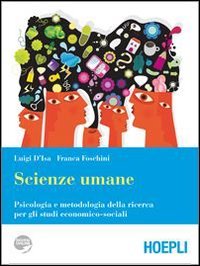 Scienze umane. Psicologia e metodologia della ricerca per gli studi economici-sociali. Per i Licei e gli Ist. magistrali. Con espansione online