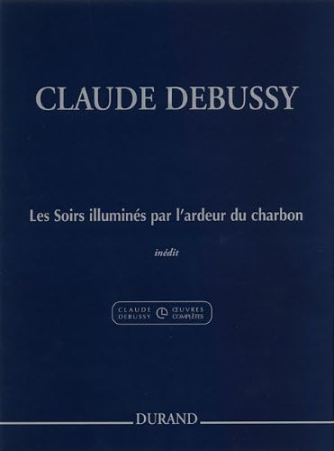 Les Soirs illumines par l'ardeur du charbon: (Evenings Lit by the Burning Coals) For Piano
