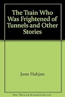 Train Who Was Frightened of Tunnels and Other Stories 0207132259 Book Cover