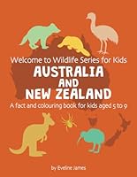Welcome to Wildlife Series for Kids AUSTRALIA AND NEW ZEALAND: A fact and colouring book for kids aged 5 to 9 B0D7GXQFB5 Book Cover