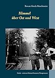  Himmel über Ost und West: Flucht - verlorene Heimat Pommern/Westpreussen