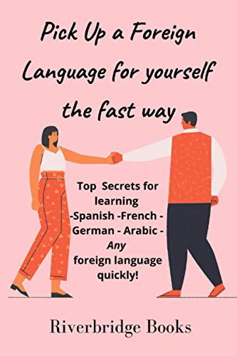 Pick up a Foreign Language for yourself the fast way.: