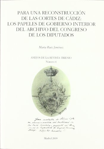 Portada de Para la reconstrucción de las Cortes de Cádiz : los papeles del gobierno interior del Archivo del Congreso de los Diputados