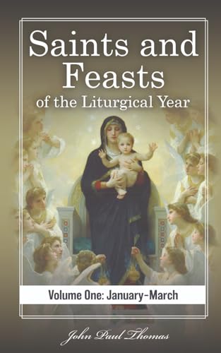 Saints and Feasts of the Liturgical Year: Volume One: January–March