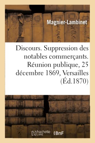 Discours sur la suppression des notables commerçants: Réunion publique du 25 décembre 1869 à Versailles (French Edition)