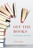 Off the Books: On Literature and Culture (Non Series)