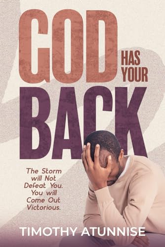 God Has Your Back: This Storm Will Not Defeat You. You Will Come Out Victorious