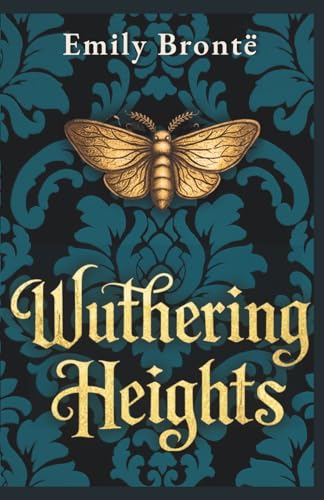 Wuthering Heights: The Unabridged 1847 Novel • A Reader’s Edition