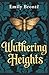 Wuthering Heights: The Unabridged 1847 Novel &cent; A Readers Edition
