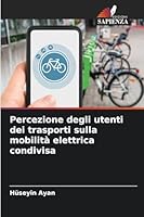 Percezione degli utenti dei trasporti sulla mobilità elettrica condivisa 6209294987 Book Cover