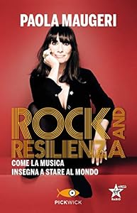 Rock and resilienza. Come la musica insegna a stare al mondo