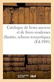  Catalogue de livres anciens et de livres modernes illustrés, reliures romantiques