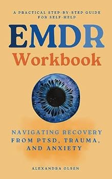 Paperback EMDR Workbook: Navigating Recovery from PTSD, Trauma and Anxiety: A Practical Step-by-Step Guide for Self-Help (Trauma Healing) Book