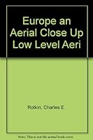 Europe: An Aerial Close-Up: Low-Level Aerial Photographs of the Cities and Landmarks of Western Europe B000XXIGFU Book Cover