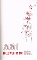 Bahá'í: Follower of the light 0909991014 Book Cover