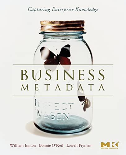 Business Metadata: Capturing Enterprise Knowledge view 2