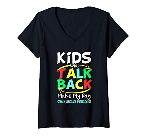 Mujer Kids Who Talk Back Make My Day | Funny SLP Speech Therapy Camiseta Cuello V