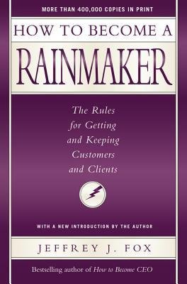 How to Become a Rainmaker: The People Who Get a... B006ZC59J4 Book Cover