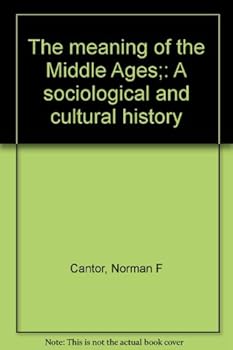 The meaning of the Middle Ages;: A sociological and cultural history
