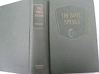 THE BIBLE SPEAKS One Hundred Forty-one Readings Arranged for Home and Class Study and Answering Nearly Three Thousand Questions B0007HR0KO Book Cover
