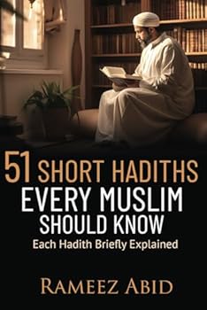 Paperback 51 Short Hadiths Every Muslim Should Know: Each Hadith Briefly Explained Book