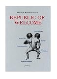 Arnold Mario Dallo: Republic of Welcome