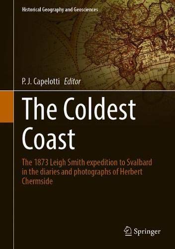 Grenna MuseumThe Coldest Coast: The 1873 Leigh Smith Expedition to Svalbard in the Diaries and Photographs of Herbert Chermside