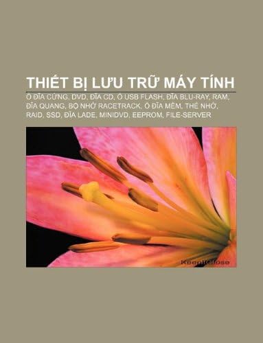 Thiết bị lưu trữ máy tính: Ổ đĩa cứng, DVD, Đĩa CD, Ổ USB flash, Đĩa Blu-ray, RAM, Đĩa quang, Bộ nhớ racetrack, Ổ đĩa mềm, Thẻ nhớ, RAID, SSD