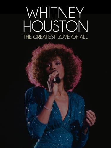 Whitney Houston: The Greatest Love of All