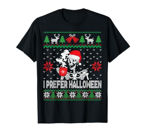 Funny Ugly Christmas I Prefer Halloween Skeleton T-Shirt